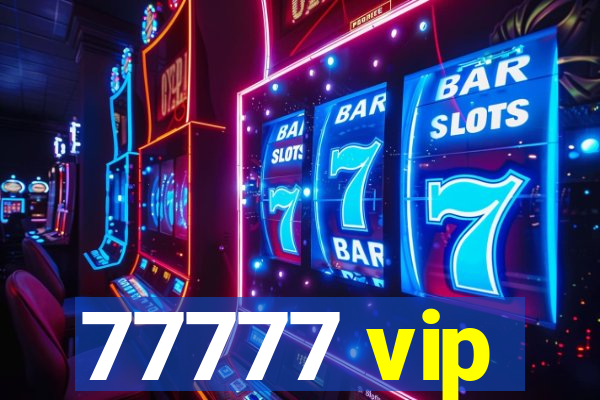 77777 vip